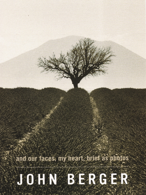 Title details for And Our Faces, My Heart, Brief As Photos by John Berger - Available